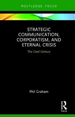 Strategic Communication, Corporatism, and Eternal Crisis -  Phil Graham