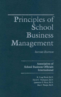 Principles of School Business Management - Craig R Wood, R Wood Craig, David C Thompson, Lawrence O Picus, Don I Tharpe