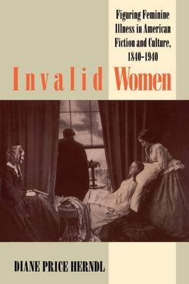 Invalid Women - Diane Price Herndl