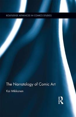 Narratology of Comic Art -  Kai Mikkonen