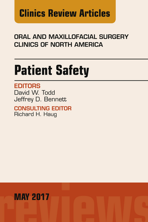 Patient Safety, An Issue of Oral and Maxillofacial Clinics of North America -  Jeffrey D. Bennett,  David W. Todd