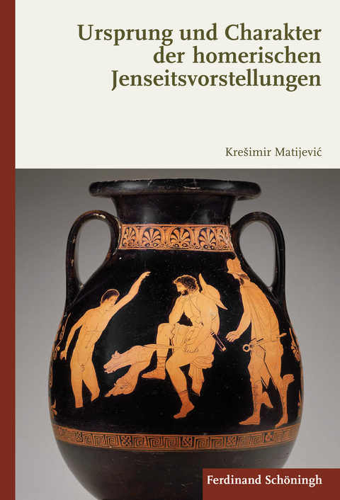 Ursprung und Charakter der homerischen Jenseitsvorstellungen - Kresimir Matijevic, Krešimir Matijevic