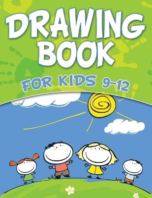 Drawing Book For Kids 9-12 -  Speedy Publishing LLC