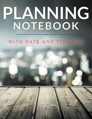 Planning Notebook With Date And Time Box -  Speedy Publishing LLC