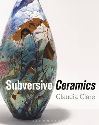 Subversive Ceramics - Claudia Clare