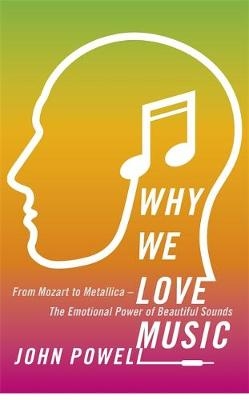 Why We Love Music -  John Powell