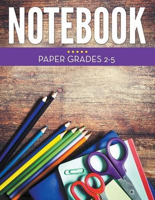 Notebook Paper Grades 2-5 -  Speedy Publishing LLC