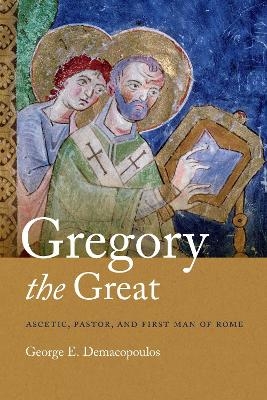 Gregory the Great - George E. Demacopoulos