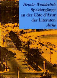 Spaziergänge an der Côte d'Azur der Literaten - Heinke Wunderlich