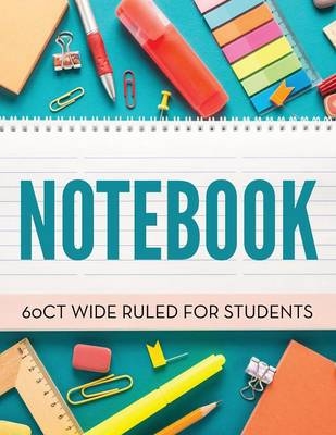 Notebook 60Ct Wide Ruled For Students -  Speedy Publishing LLC