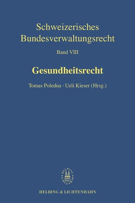 Gesundheitsrecht - Anton Güggi, Thomas Spoerri, Thomas Gächter, Thomas Zeltner, Mike Schüpbach, Peter Forster, Ueli Kieser, Tomas Poledna, Urs Krummenacher, Rainer J. Schweizer