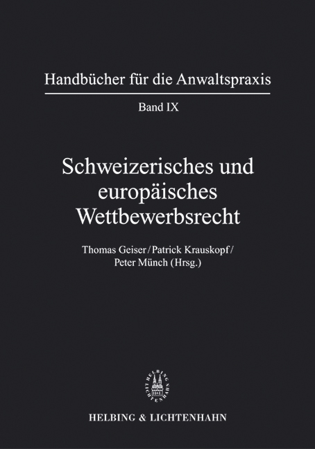 Schweizerisches und europäisches Wettbewerbsrecht - Noa Bacchetta, Simon Bangerter, Jürg Borer, Rolf Dähler, Philippe Gugler, Reto Andreas Heizmann, Franz Hoffet, Patrick Hunger, Theda König Horowicz, Patrick Krauskopf, Christophe Maillefer, Eugen Marbach, Marcel Meinhardt, Peter Münch, Otto Münch (†), Felix Prümmer, Mani Reinert, Olivier Schaller, Katharina Schindler Bühler, Marc Schwenninger, Walter A. Stoffel, Mario Strebel, Peter Studer, Roger Zäch, Philipp E. Zurkinden