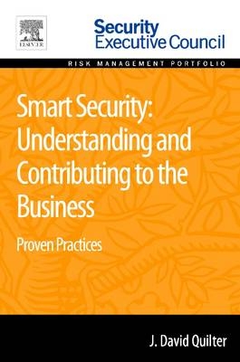 Smart Security: Understanding and Contributing to the Business - J. David Quilter