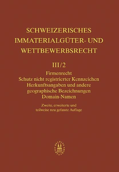 Firmenrecht, Schutz nicht registrierter Kennzeichen, Herkunftsangaben und andere geographische Bezeichnungen, Domain-Namen - David Aschmann, Ueli Buri, Christian Hilti, J. David Meisser