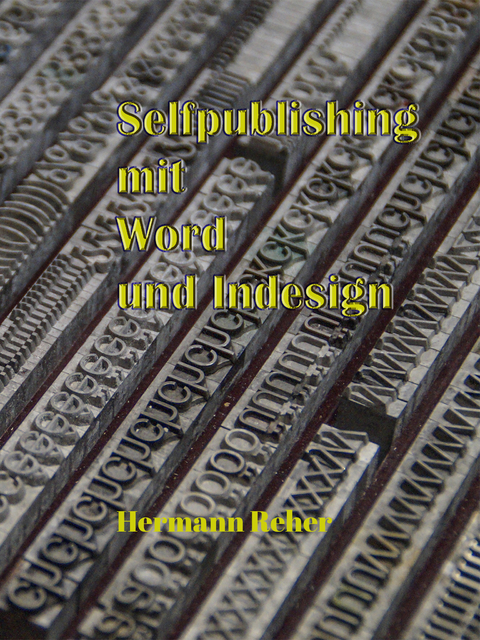 Selfpublishing mit Word und Indesign -  Hermann Reher