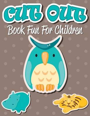 Cut Out Book Fun For Children -  Speedy Publishing LLC