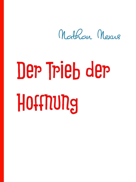 Der Trieb der Hoffnung -  Nathan Nexus