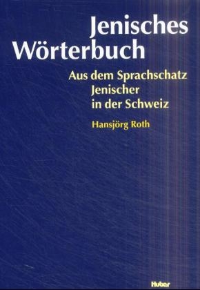 Jenisches Wörterbuch - Hansjörg Roth