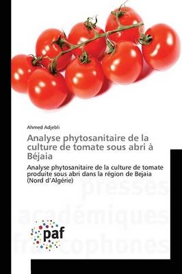 Analyse phytosanitaire de la culture de tomate sous abri Ã  BÃ©jaia - Ahmed Adjebli