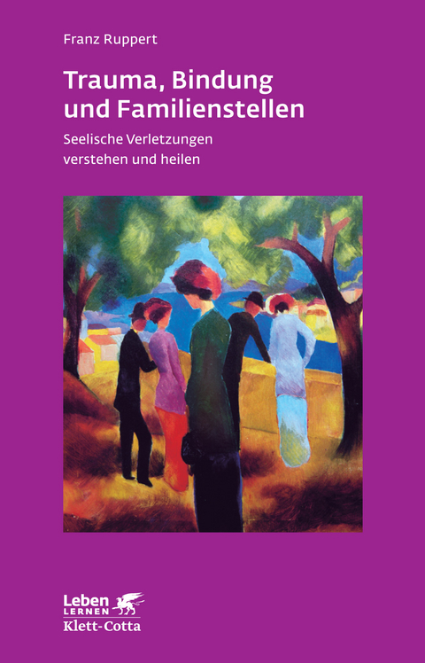 Trauma, Bindung und Familienstellen - Franz Ruppert