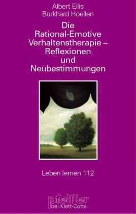 Die rational-emotive Verhaltenstherapie - Reflexionen und Neubestimmungen - Albert Ellis, Burkhard Hoellen