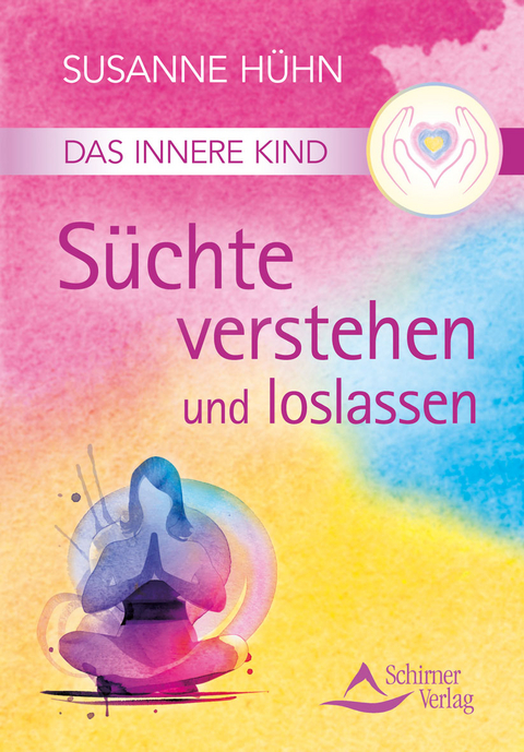 Das Innere Kind - Süchte verstehen und loslassen - Susanne Hühn