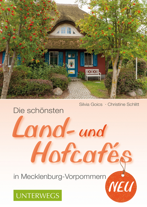 Die schönsten Land- und Hofcafés in Mecklenburg-Vorpommern - Christine Schlitt, Silvia Goics