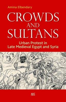 Crowds and Sultans - Amina Elbendary