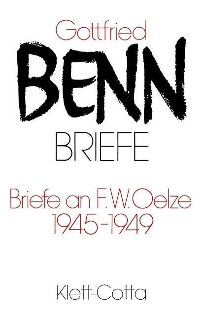 Briefe an F. W. Oelze. 1945-1949 (Briefe, Bd.) - Gottfried Benn