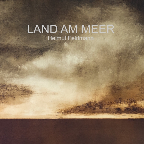 Land am Meer -  Helmut Feldmann