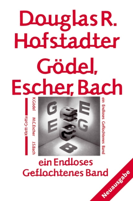 Gödel, Escher, Bach - ein Endloses Geflochtenes Band - Douglas R Hofstadter