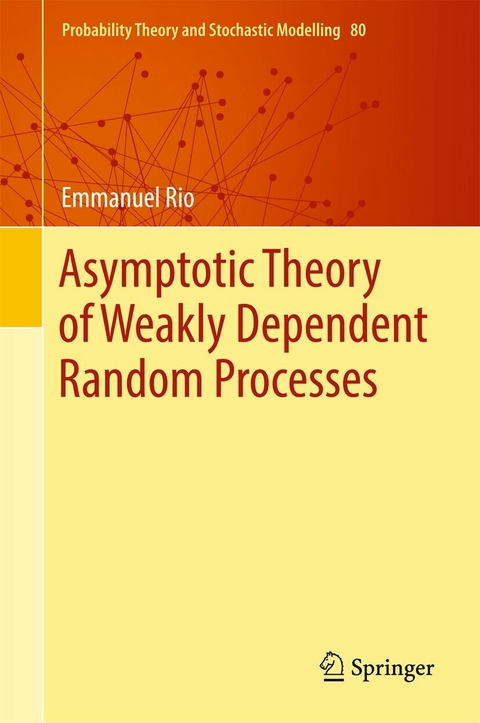 Asymptotic Theory of Weakly Dependent Random Processes -  Emmanuel Rio