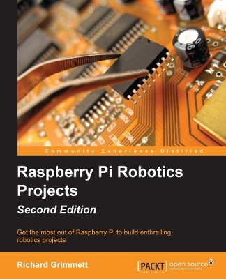 Raspberry Pi Robotics Projects - Richard Grimmett