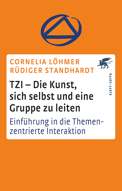 TZI - Die Kunst, sich selbst und eine Gruppe zu leiten - Cornelia Löhmer, Rüdiger Standhardt