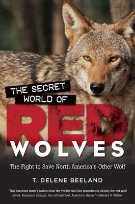 The Secret World of Red Wolves - T. DeLene Beeland
