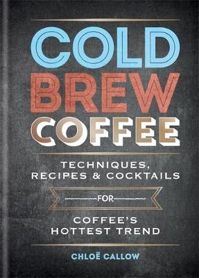 Cold Brew Coffee -  Chlo Callow