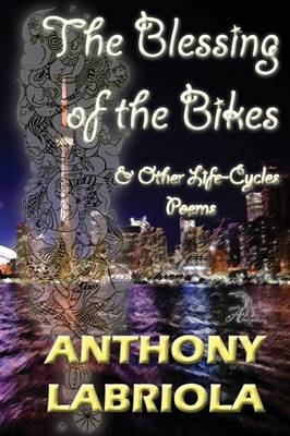 The Blessing of the Bikes & Other Life-Cycles - Anthony Labriola