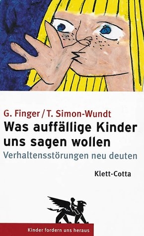 Was auffällige Kinder uns sagen wollen - Waltraud Finger, Traudel Simon-Wundt