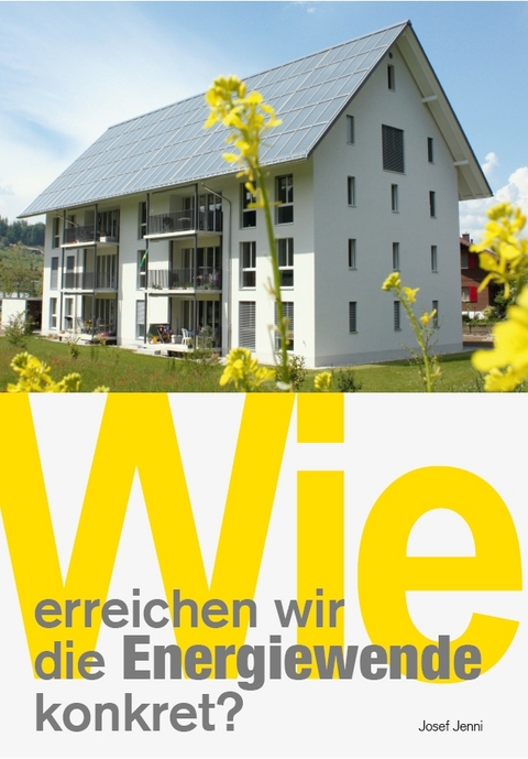 Wie erreichen wir die Energiewende konkret? - Josef Jenni