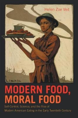 Modern Food, Moral Food - Helen Zoe Veit