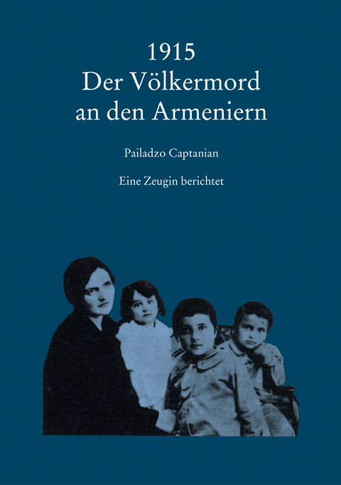 1915 Der Völkermord an den Armeniern - Pailadzo Captanian