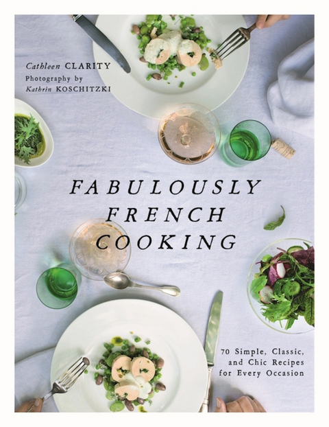 Fabulously French Cooking -  Cathleen Clarity