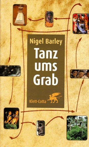 Der Tanz ums Grab - Nigel Barley