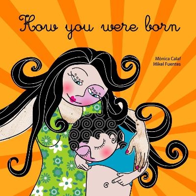 How You Were Born - Monica Calaf