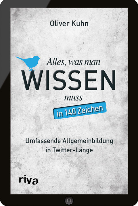 Alles, was man wissen muss – in 140 Zeichen - Oliver Kuhn