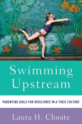 Swimming Upstream - Laura Choate