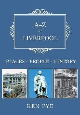 A-Z of Liverpool -  Ken Pye