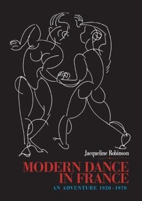 Modern Dance in France (1920-1970) - Jacqueline Robinson