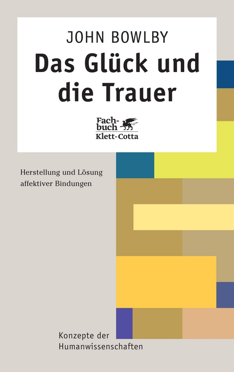 Das Glück und die Trauer - John Bowlby