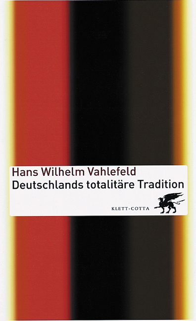 Deutschlands totalitäre Tradition - Hans W Vahlefeld